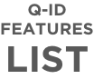 Q-ID FEATURES LIST